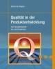 Qualität in der Produkt-entwicklung: Vom Kundenwunsch bis zum fehlerfreien Produkt.